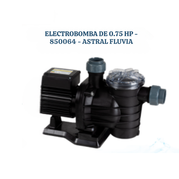 0.75HP ELECTRIC PUMP 850064 ASTRAL FLUVIA